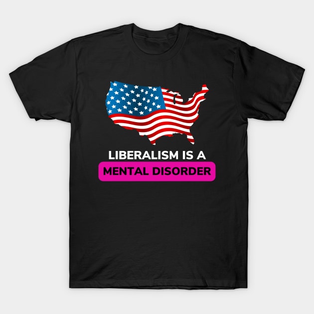 Liberalism is a mental disorder T-Shirt by Yanuar92